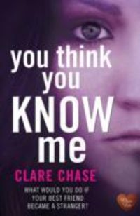 Bild vom Artikel You Think You Know Me vom Autor Clare Chase