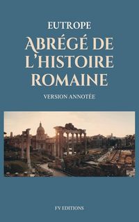 Produktbild: Abr&eacute;g&eacute; de l'histoire romaine (Breviarium historiae romanae)