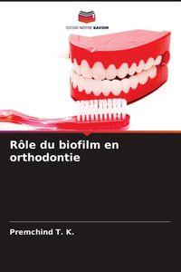 Produktbild: R&ocirc;le du biofilm en orthodontie