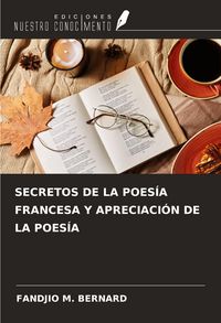 Produktbild: Secretos De La Poes&iacute;a Francesa Y Apreciaci&oacute;n De La Poes&iacute;a