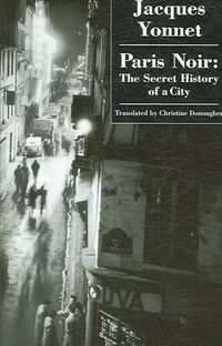Produktbild: Yonnet, J: Paris Noir: the Secret History of a City