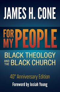 Produktbild: For My People: Black Theology and the Black Church - 40th Anniversary Edition