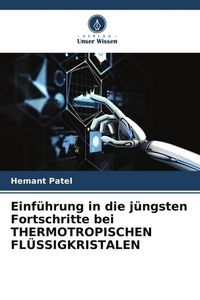 Produktbild: Einf&uuml;hrung in die j&uuml;ngsten Fortschritte bei THERMOTROPISCHEN FL&Uuml;SSIGKRISTALEN