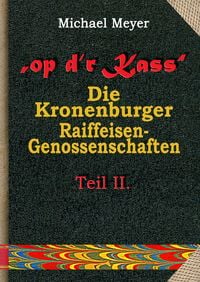 Produktbild: Op dr Kass - Die Kronenburger Raiffeisen-Genossenschaften von der Weimarer Republik bis zum Jahr 1972
