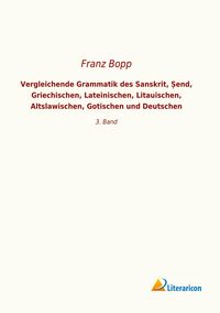 Produktbild: Vergleichende Grammatik des Sanskrit, &iquest;end, Griechischen, Lateinischen, Litauischen, Altslawischen, Gotischen und Deutschen