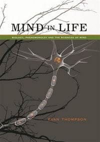 Produktbild: Thompson, E: Mind in Life - Biology, Phenomenology, and the