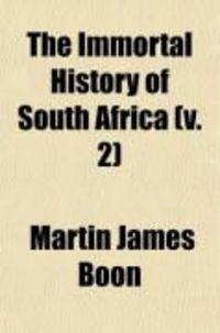 Produktbild: The Immortal History of South Africa (Volume 2); The Only Truthful, Political, Colonial the Orange Free State, Transvaal, and South Africa