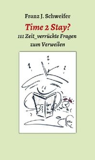 Bild vom Artikel Time 2 Stay? vom Autor Franz J. Schweifer