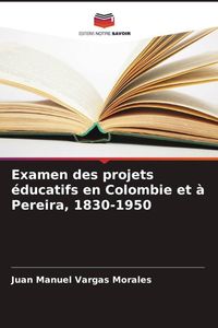 Produktbild: Examen des projets &eacute;ducatifs en Colombie et &agrave; Pereira, 1830-1950