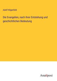 Produktbild: Die Evangelien, nach ihrer Entstehung und geschichtlichen Bedeutung