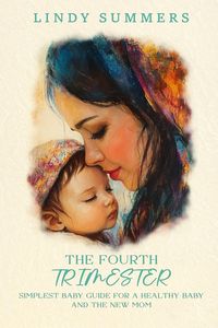 Produktbild: The Fourth Trimester The Simplest Baby Guide For a Healthy Baby and The New Mom