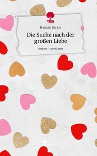 Produktbild: Die Suche nach der gro&szlig;en Liebe. Life is a Story - story.one