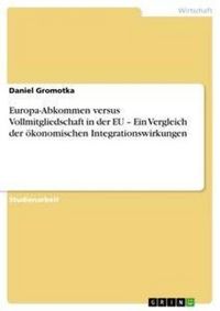 Produktbild: Europa-Abkommen versus Vollmitgliedschaft in der EU - Ein Vergleich der &ouml;konomischen Integrationswirkungen