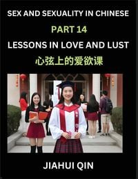 Produktbild: Chinese Romantic Stories & Essays on Sex and Sexuality (Part 14)- Self-learn Reading Chinese Romance, Sex Education, Love, Intimacy and Lust, Simple L