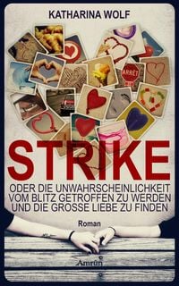 Produktbild: STRIKE - oder die Unwahrscheinlichkeit vom Blitz getroffen zu werden und die gro&szlig;e Liebe zu finden