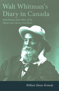 Produktbild: Walt Whitman's Diary in Canada - With Extracts from Other of His Diaries and Literary Note-Books