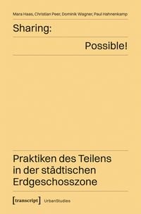 Produktbild: Sharing: Possible! - Praktiken des Teilens in der st&auml;dtischen Erdgeschosszone