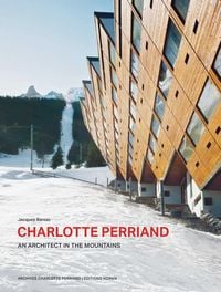 Produktbild: Charlotte Perriand. An Architect in the Mountains.