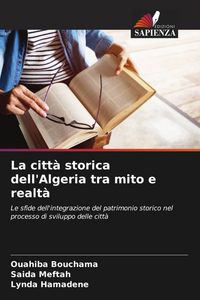Produktbild: La citt&agrave; storica dell'Algeria tra mito e realt&agrave;