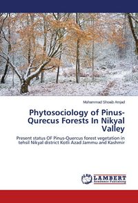 Produktbild: Amjad, M: Phytosociology of Pinus-Qurecus Forests In Nikyal