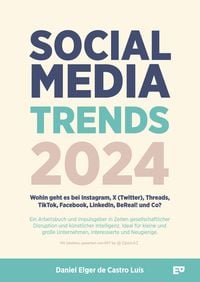 Produktbild: Social Media Trends 2024 - Wohin geht es bei Instagram, X (Twitter), Threads, TikTok, Facebook, LinkedIn, BeReal! und Co?