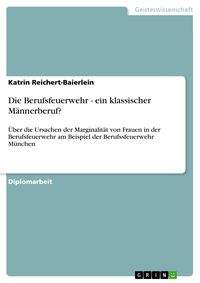 Produktbild: Die Berufsfeuerwehr - ein klassischer M&auml;nnerberuf?