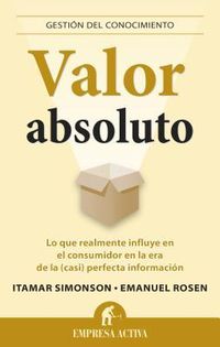 Produktbild: Valor Absoluto: Lo Que Realmente Influye en el Consumidor en la Era de la (Casi) Perfecta Informacion = Absolute Value