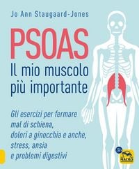 Produktbild: Psoas. Il mio muscolo pi&ugrave; importante. Gli esercizi per fermare il mal di schiena, dolori a ginocchia e anche, stress, ansia e problemi digestivi