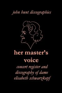 Produktbild: Her Master's Voice. Concert Register and Discography of Dame Elisabeth Schwarzkopf [Third Edition, 2006]