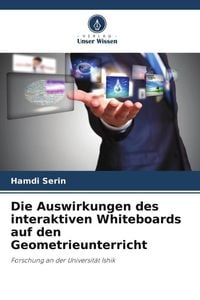 Produktbild: Die Auswirkungen des interaktiven Whiteboards auf den Geometrieunterricht