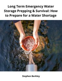 Produktbild: Long Term Emergency Water Storage Prepping & Survival: How to Prepare for a Water Shortage