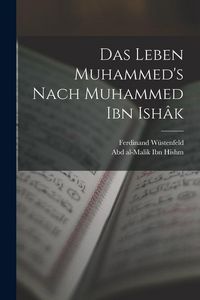 Produktbild: Das Leben Muhammed's nach Muhammed Ibn Ish&acirc;k