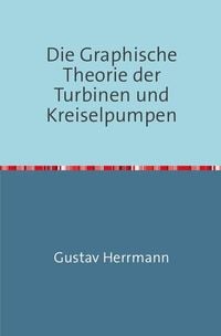 Produktbild: Die Graphische Theorie der Turbinen und Kreiselpumpen