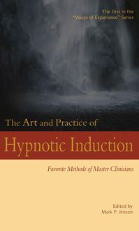 Produktbild: The Art and Practice of Hypnotic Induction: Favorite Methods of Master Clinicians (Voices of Experience, #1)