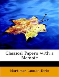 Produktbild: Earle, M: Classical Papers with a Memoir