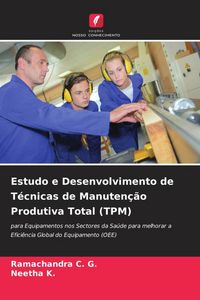 Produktbild: Estudo e Desenvolvimento de T&eacute;cnicas de Manuten&ccedil;&atilde;o Produtiva Total (TPM)