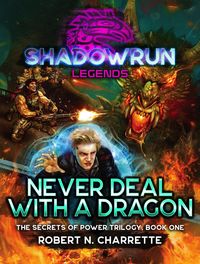 Produktbild: Shadowrun Legends: Never Deal With a Dragon (Secrets of Power Trilogy, Book One)