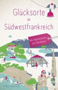 Produktbild: Gl&uuml;cksorte in S&uuml;dwestfrankreich. Mit Atlantikk&uuml;ste und Bordeaux