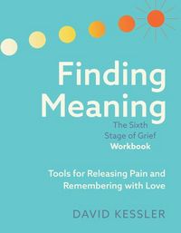 Produktbild: Finding Meaning: The Sixth Stage of Grief Workbook