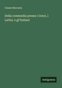 Produktbild: Della commedia presso i Greci, i Latini, e gl'Italiani