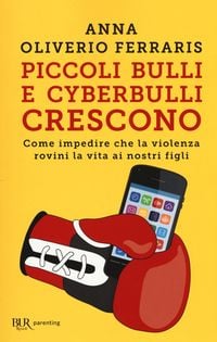 Produktbild: Piccoli bulli e cyberbulli crescono. Come impedire che la violenza rovini la vita ai nostri figli