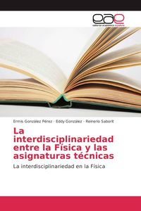Produktbild: La interdisciplinariedad entre la F&iacute;sica y las asignaturas t&eacute;cnicas