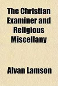 Produktbild: The Christian Examiner and Religious Miscellany