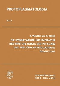 Produktbild: Die Hydratation und Hydratur des Protoplasmas der Pflanzen und ihre &Ouml;ko-Physiologische Bedeutung