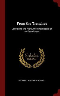 Produktbild: From the Trenches: Louvain to the Aisne, the First Record of an Eye-witness