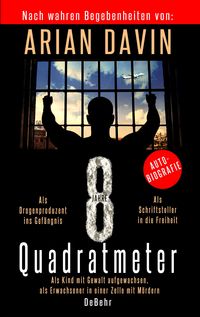 Produktbild: 8 Quadratmeter - Als Kind mit Gewalt aufgewachsen, als Erwachsener in einer Zelle mit M&ouml;rdern - Autobiografie