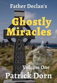 Produktbild: Father Declan's Ghostly Miracles (A Father Declan Supernatural Mystery, #1)