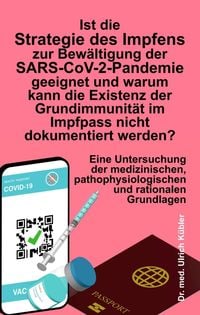Produktbild: Ist die Strategie des Impfens zur Bew&auml;ltigung der SARS-CoV-2-Pandemie geeignet und warum kann die Existenz der Grundimmunit&auml;t im Impfpass nicht dokume