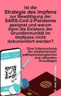 Produktbild: Ist die Strategie des Impfens zur Bew&auml;ltigung der SARS-CoV-2-Pandemie geeignet und warum kann die Existenz der Grundimmunit&auml;t im Impfpass nicht dokumentiert werden?