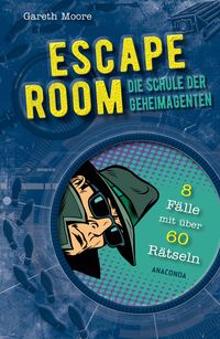 Bild vom Artikel ESCAPE ROOM - Die Schule der Geheimagenten. 8 Kriminalfälle mit über 60 Rätseln vom Autor Gareth Moore